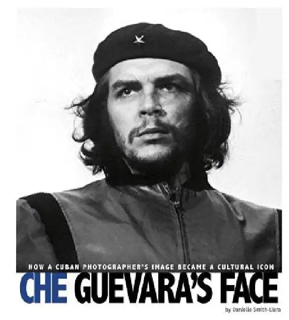 Che Guevara's Face (English, Danielle Smith-Llera)