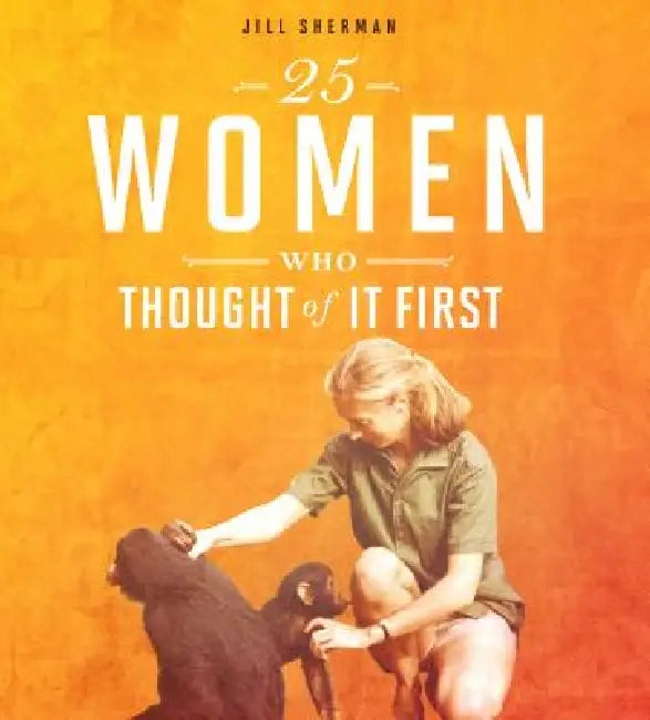 25 Women Who Thought of It First (English, Jill Sherman)
