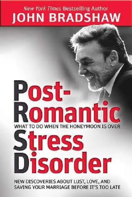 Post-Romantic Stress Disorder (English, John Bradshaw)