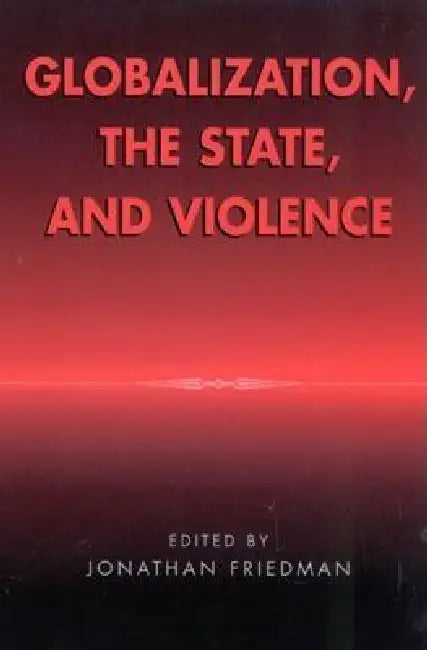 Globalization, the State, and Violence (English, Terence Turner | Saskia Sassen | Simone Ghezzi)