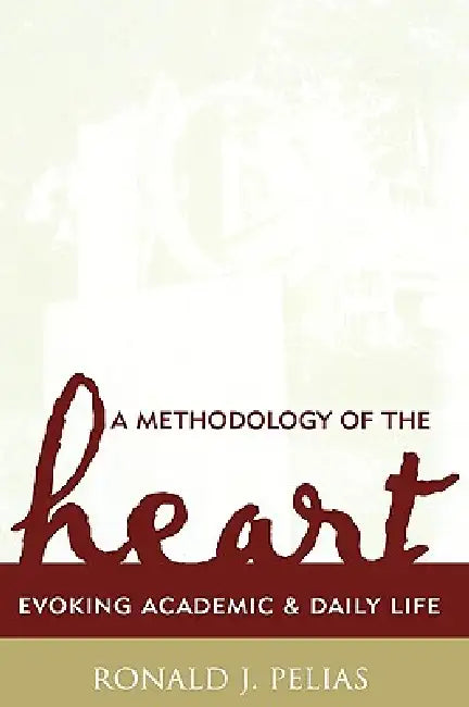 A Methodology of the Heart (English, Ronald J. Pelias)