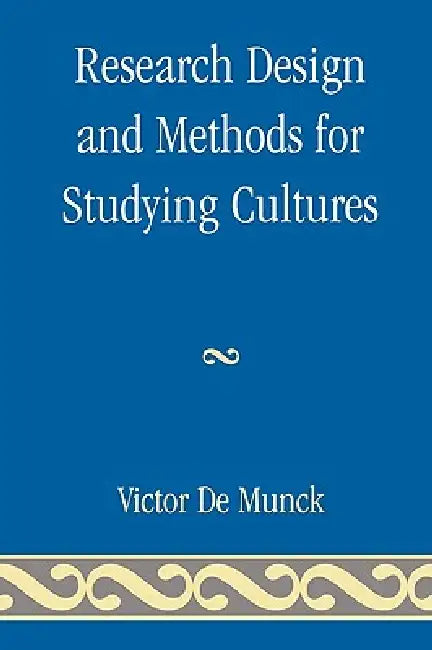 Research Design and Methods for Studying Cultures (English, Victor De Munck)