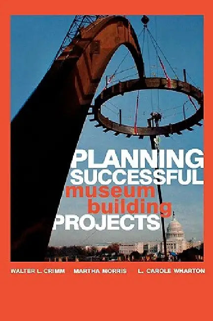 Planning Successful Museum Building Projects (English, Walter L. Crimm | Martha Morris | Carole L. Wharton)