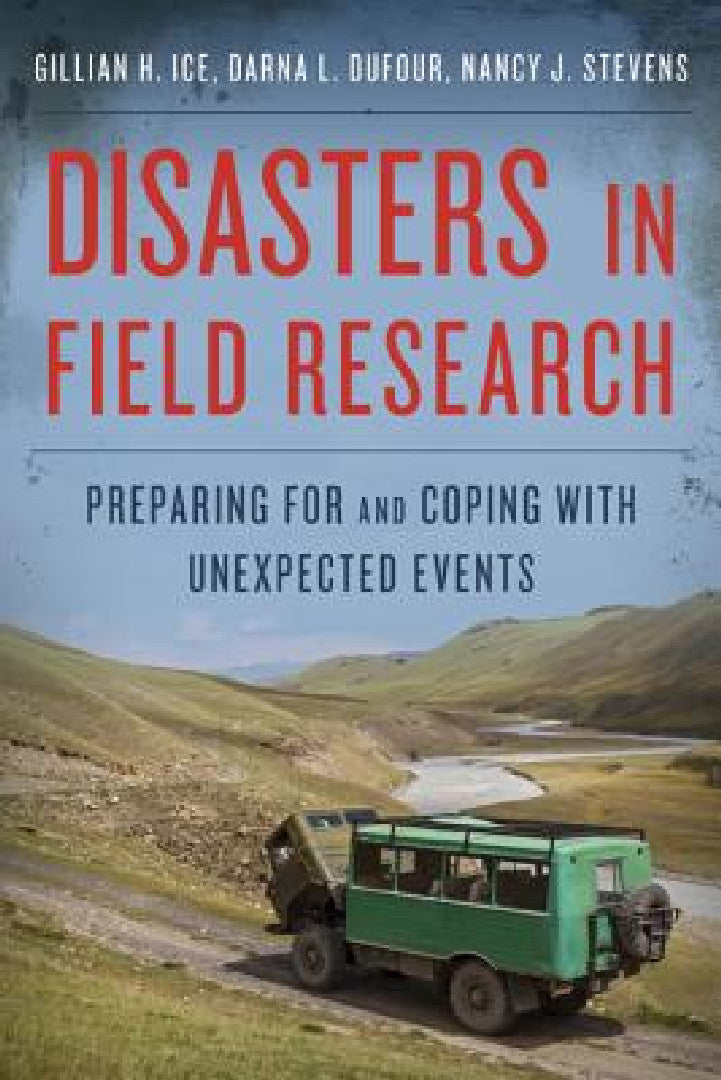 Disasters in Field Research (English, Gillian H. Ice | Darna L. Dufour | Nancy J. Stevens)