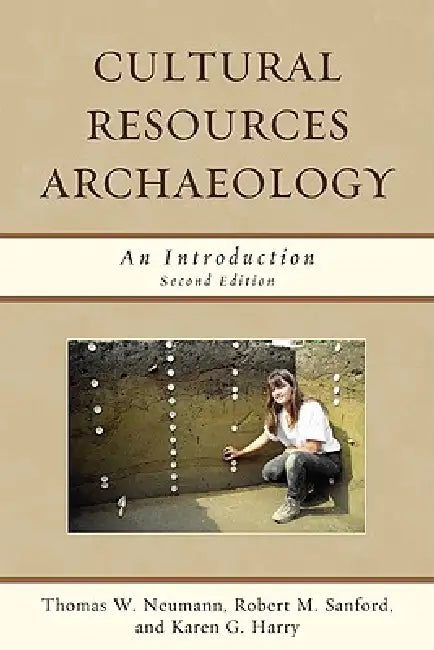 Cultural Resources Archaeology (English, Thomas W. Neumann | Robert M. Sanford | Karen G. Harry)