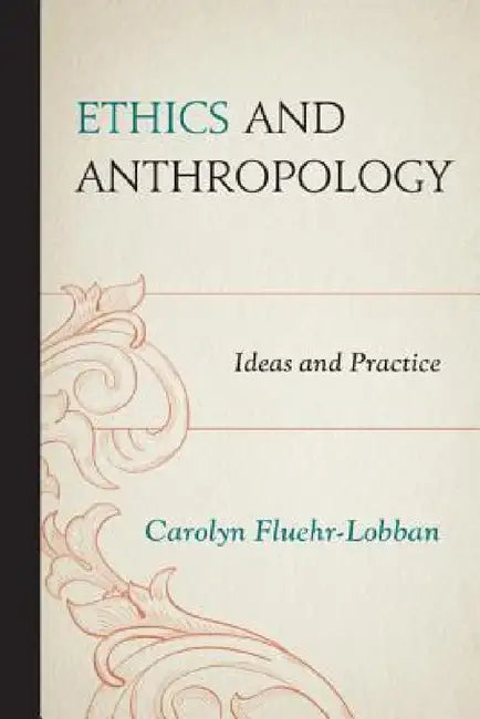Ethics and Anthropology (English, Carolyn Fluehr-Lobban)