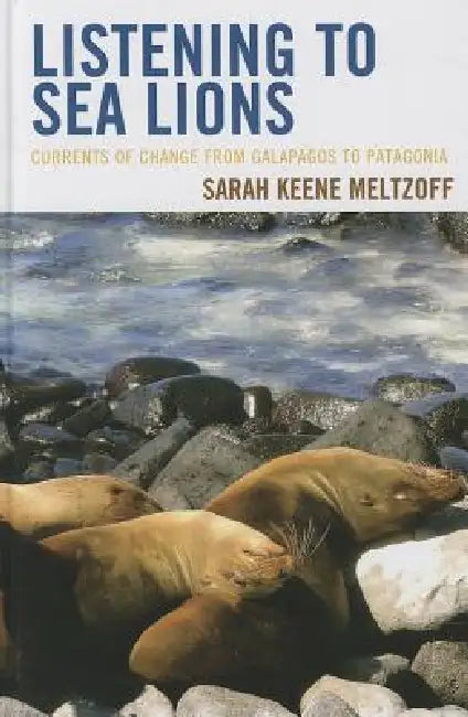 Listening to Sea Lions (English, Sarah Keene Meltzoff)