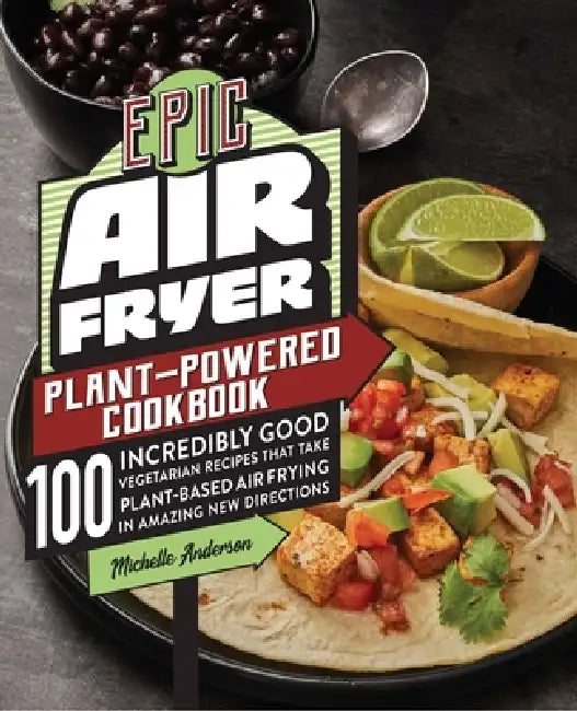 Epic Air Fryer Plant-Powered Cookbook (English, Michelle Anderson)