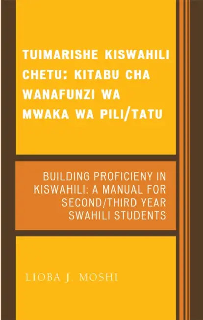 Tuimarishe Kiswahili Chetu / Building Proficiency in Kiswahili (English, Lioba J. Moshi)