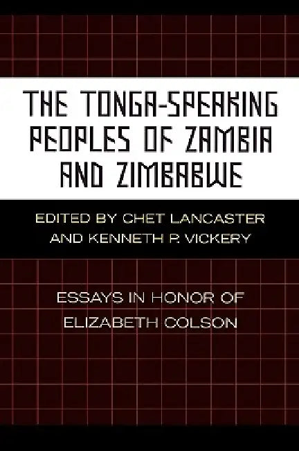 The Tonga-Speaking Peoples of Zambia and Zimbabwe (English, Chet Lancaster | Kenneth P. Vickery)