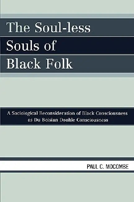 Soul-less Souls of Black Folk (English, Paul C. Mocombe)