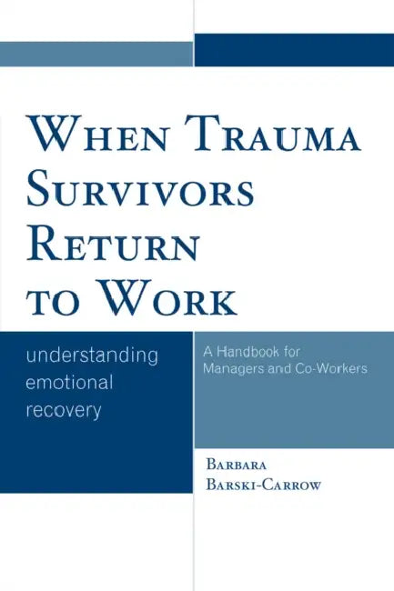 When Trauma Survivors Return to Work (English, Barbara Barski-Carrow)