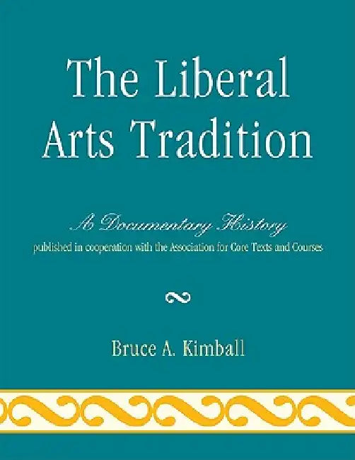 The Liberal Arts Tradition (English, Bruce A. Kimball)
