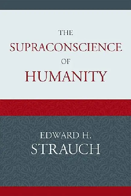 Supraconscience of Humanity (English, Edward H. Strauch)