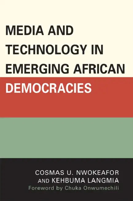 Media and Technology in Emerging African Democracies (English, Cosmas Uchenna Nwokeafor | Kehbuma Langmia)