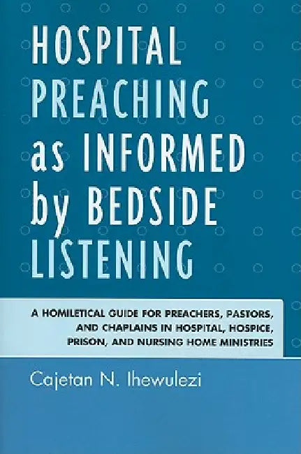 Hospital Preaching as Informed by Bedside Listening (English, Cajetan N. Ihewulezi)