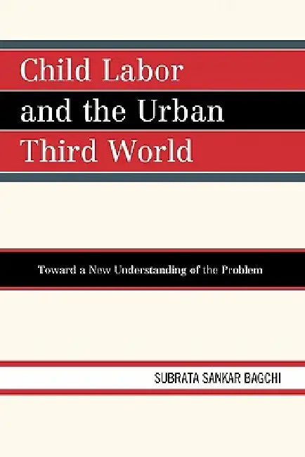 Child Labor and the Urban Third World (English, Subrata Sankar Bagchi)