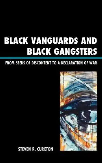 Black Vanguards and Black Gangsters (English, Steven R. Cureton)