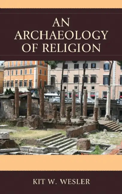 Archaeology of Religion (English, Kit W. Wesler)
