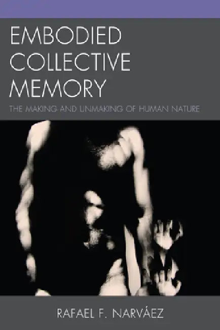 Embodied Collective Memory (English, Rafael F. Narváez)
