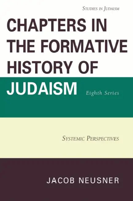 Chapters in the Formative History of Judaism, Eighth Series (English, Jacob Neusner)
