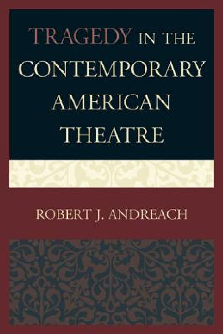 Tragedy in the Contemporary American Theatre (English, Robert J. Andreach)