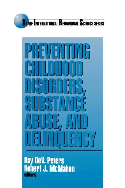 Preventing Childhood Disorders, Substance Abuse, and Delinquency (English, Ray Dev Peters | Robert J. McMahon)