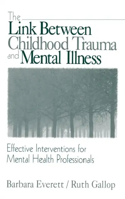 The Link Between Childhood Trauma and Mental Illness (English, Barbara Everett | Ruth Gallop)