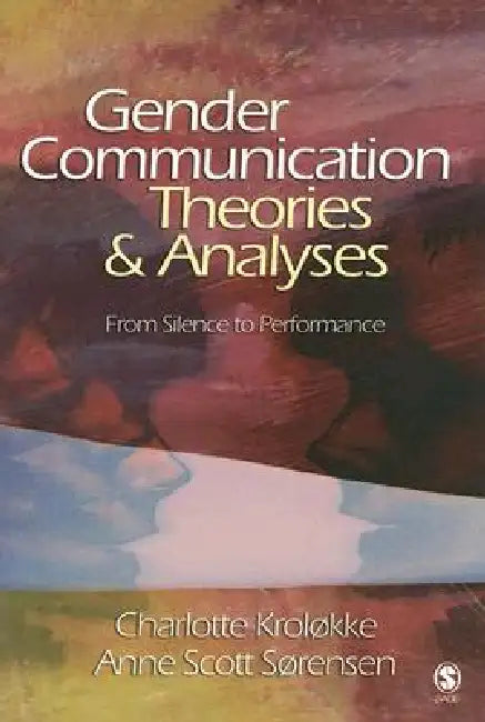 Gender Communication Theories and Analyses (English, Charlotte Krolokke | Anne Scott Sorensen)