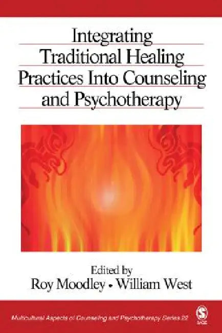Integrating Traditional Healing Practices Into Counseling and Psychotherapy (English, Roy Moodley | William West)