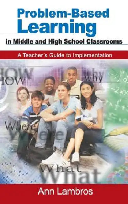 Problem-Based Learning in Middle and High School Classrooms (English, Ann Lambros)