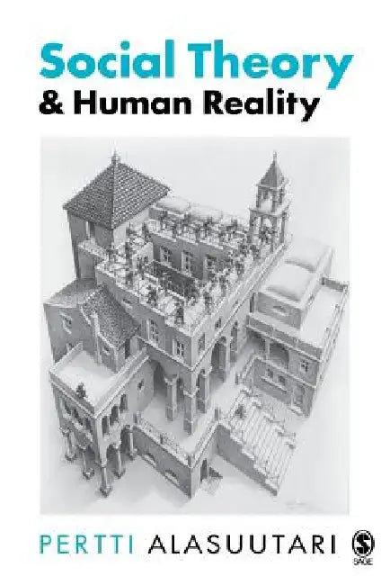 Social Theory and Human Reality (English, Pertti Alasuutari)