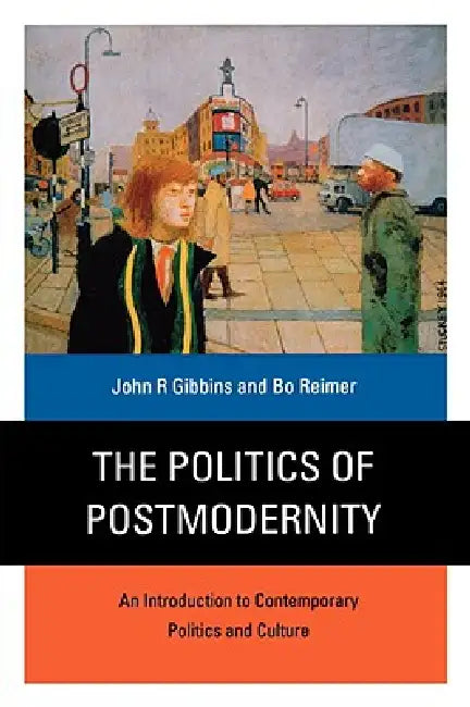 The Politics of Postmodernity (English, John R. Gibbins | Bo Reimer | Bo Reimer)