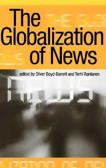 The Globalization of News (English, Terhi Rantanen | Oliver Boyd-Barrett)
