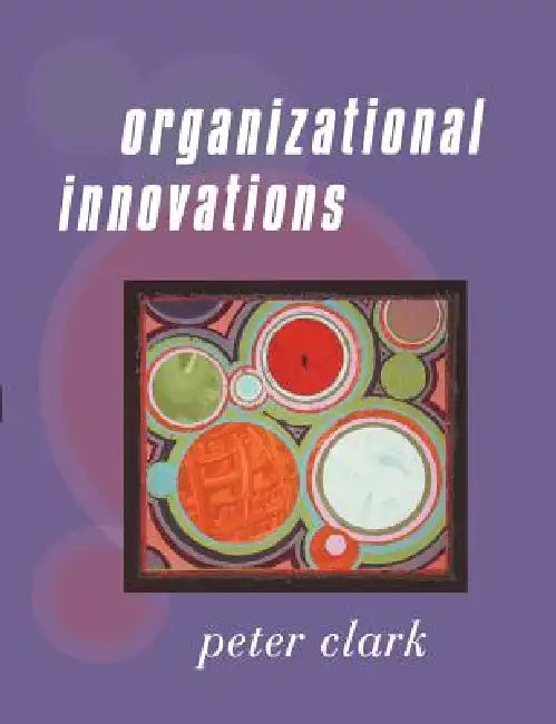 Organizational Innovations (English, Peter Clark)
