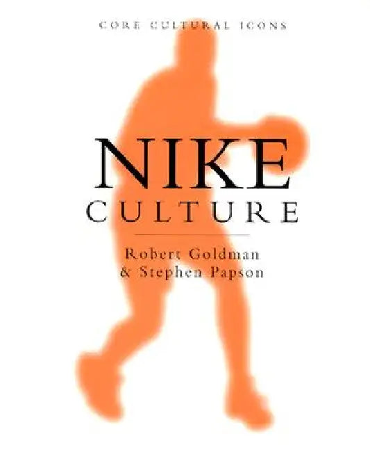 Nike Culture (English, Robert Goldman | Stephen Papson)