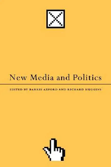 New Media and Politics (English, Barrie Axford | Richard Huggins)