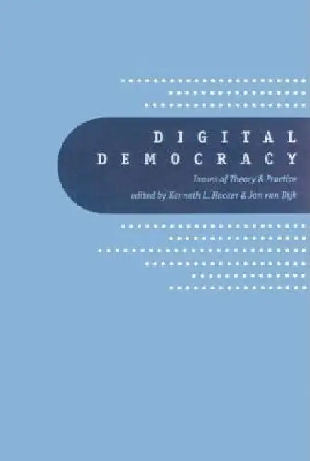 Digital Democracy (English, Kenneth L. Hacker | Jan A. G. M. Van Dijk | Jan Van Dijk)