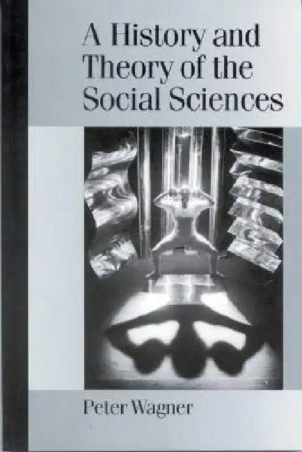 A History and Theory of the Social Sciences (English, Peter Wagner)