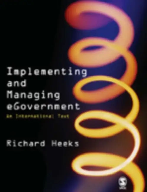 Implementing and Managing eGovernment (English, Richard Heeks)
