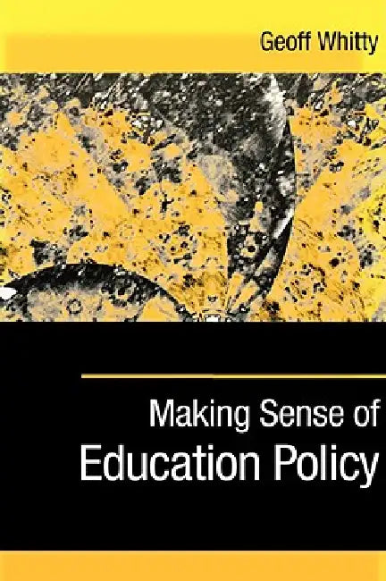 Making Sense of Education Policy (English, Geoff Whitty)