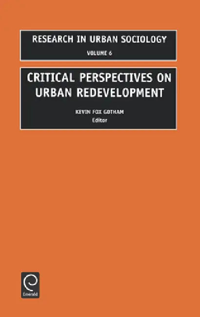 Critical Perspectives on Urban Redevelopment (English, Kevin Fox Gotham | Ray Hutchison)