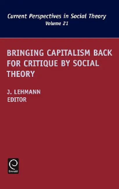 Bringing Capitalism Back for Critique by Social Theory (English, Jennifer M. Lehmann)