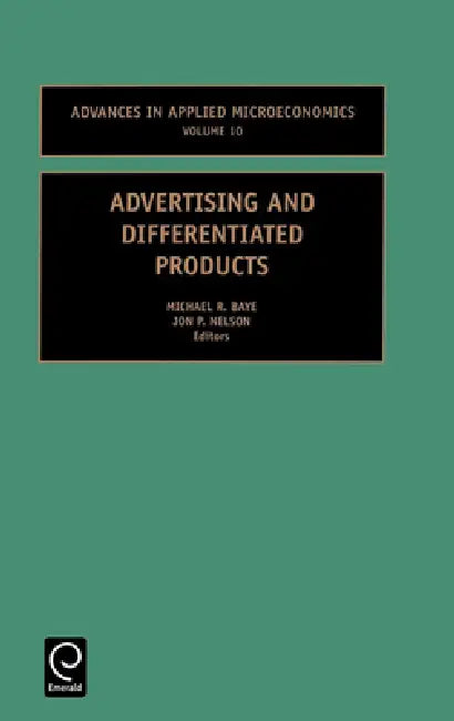 Advertising and Differentiated Products (English, Michael R. Baye | J. P. Nelson)
