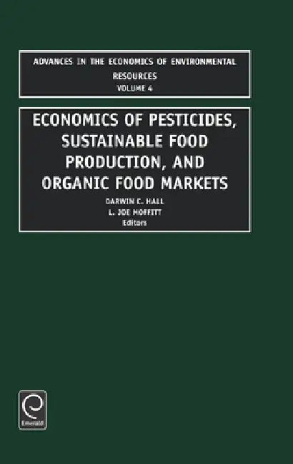 Economics of Pesticides, Sustainable Food Production, and Organic Food Markets (English, Darwin C. Hall | L. Joe Moffitt)