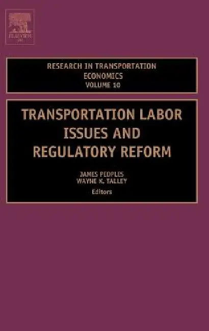 Transportation Labor Issues and Regulatory Reform (English, James H. Peoples | Wayne K. Talley)