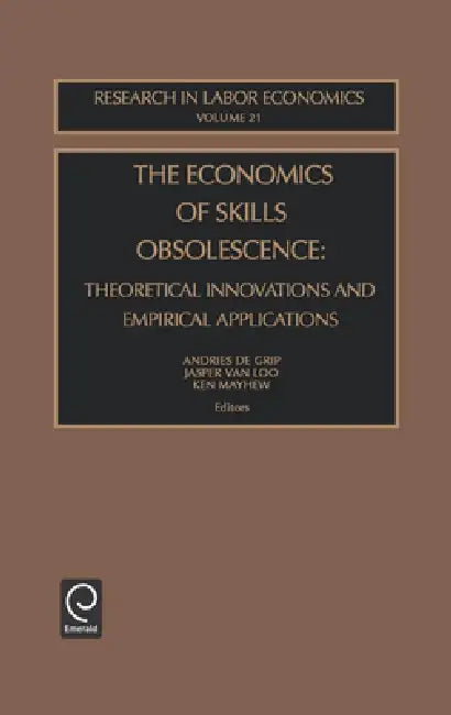 The Economics of Skills Obsolescence (English, Andries De Grip | Jasper Van Loo | Ken Mayhew)