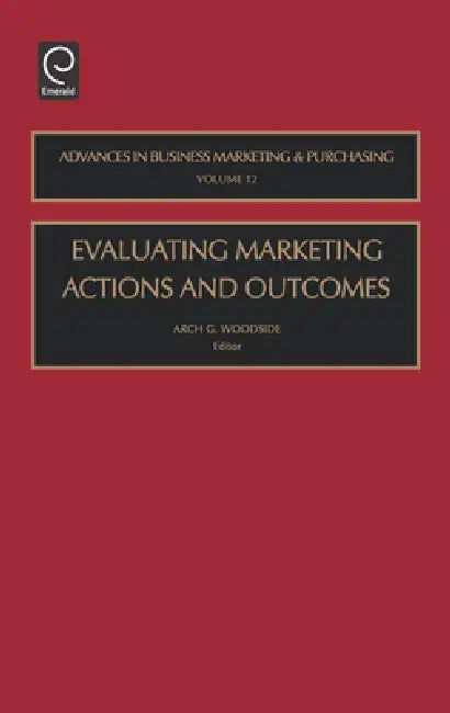 Evaluating Marketing Actions and Outcomes (English, Arch G. Woodside)