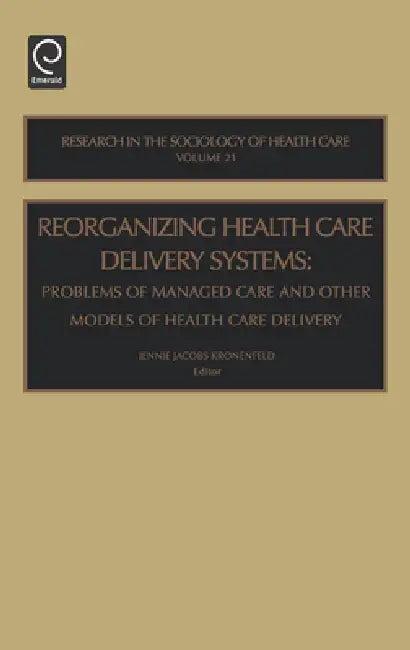 Reorganizing Health Care Delivery Systems (English, Jennie Jacobs Kronenfeld)