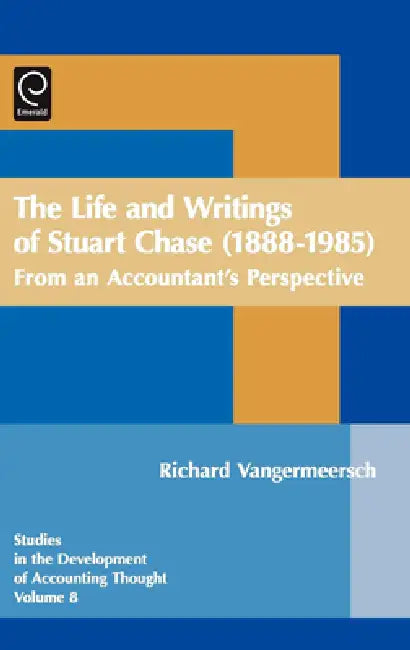 Life and Writings of Stuart Chase (1888-1985) (English, Gary J. Previts | Robert Bricker | Richard Vangermeersch)